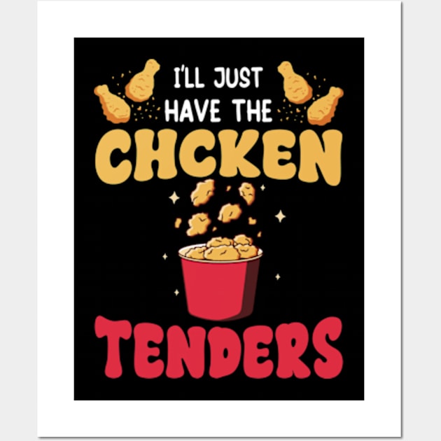 I'll Just Have The Chicken Tenders Funny Wall Art by David Brown